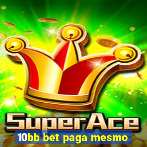 10bb bet paga mesmo